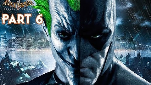 Batman Return To Arkham Asylum Gameplay Walkthrough Part 6 - No Commentary