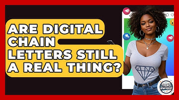 Are Digital Chain Letters Still A Real Thing? - Trend Unwrapper