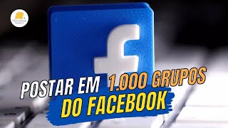 COMO POSTAR em 1 000 GRUPOS do Facebook DE UMA VEZ imagens aleatorias mensagens 