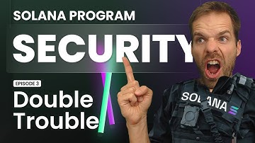 Double Trouble! [Solana Program Security Episode 3] - July 10th 