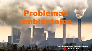 Problemas ambientales Problemas ambientales