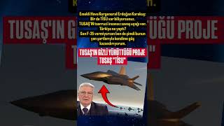 Tusaşin Gi̇zli̇ Yürüttüğü Proje Tusaş Ti̇suemekli Hava Korgeneral Erdoğan Karakuş