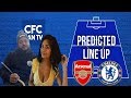 ARSENAL VS CHELSEA || PREDICTED LINE UP WITH TROOPZ