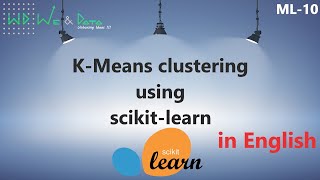 K-Means clustering using Python - Scikit Learn || English || ML-10 || Explained || We & Data