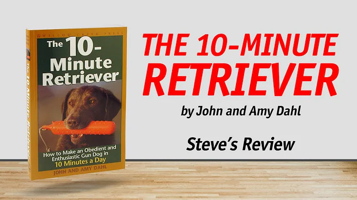 John and Amy Dahl: The 10 Minute Retriever