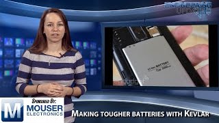 Engineering Update Episode 95: Making Tougher Batteries with Kevlar