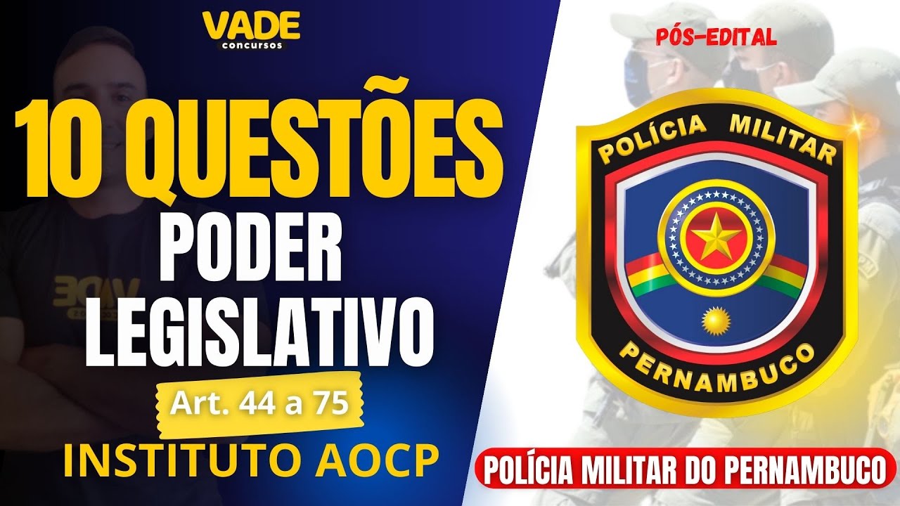 CONCURSO PMPE | 10 QUESTÕES | PODER LEGISLATIVO | DIREITO CONSTITUCIONAL | INSTITUTO AOCP