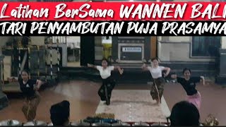 TARI PENYAMBUTAN PUJA PRASAMYA || Latihan BerSama Wannen Bali