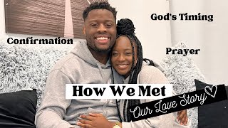 Story Time  How We Met | Our Love Story ( God’s Timing , Peace and Confirmation Q&A)