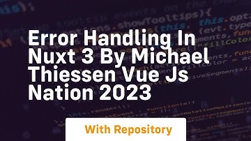 Error handling in nuxt 3 by michael thiessen vue js nation 2023