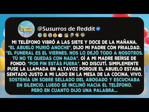 Mis padres llamaron： ＂El abuelo murió  Nos quedamos con todo, tú no te quedas con nada＂  Yo sonr
