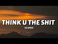 Ice Spice - Think U The Shit (Lyrics) | You not even the fart