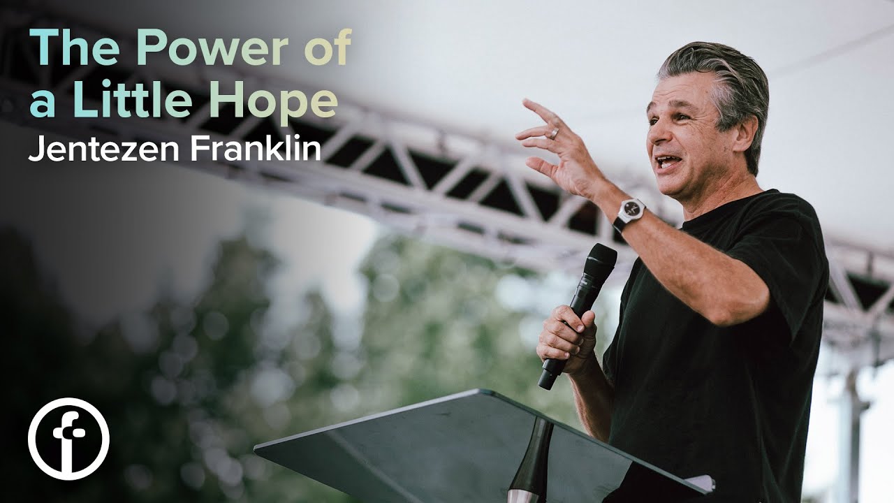 The Power of a Little Hope Pastor Jentezen Franklin YouTube