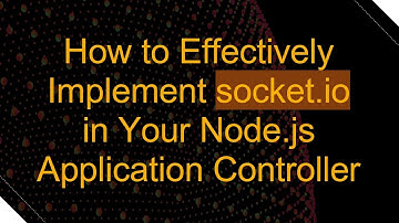 How to Effectively Implement socket.io in Your Node.js Application Controller