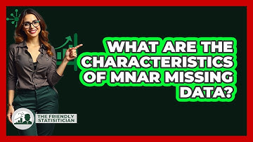 What Are The Characteristics Of MNAR Missing Data?