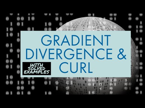 GRADIENT, DIVERGENCE &