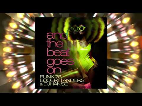 Funk78, Björn Anders \u0026 DJHanse - And The Beat Goes On