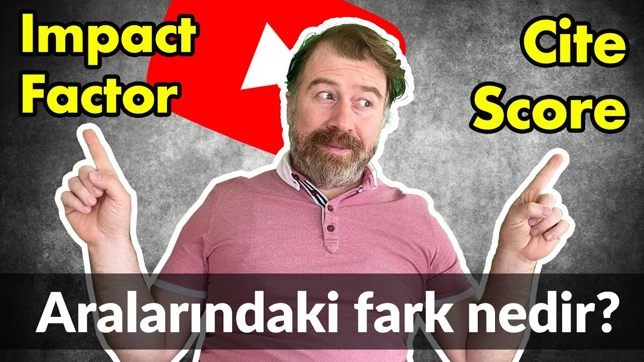 Impact Factor & CiteScore (Research Metrics) arasındaki fark nedir? Nasıl hesaplanırlar?