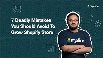 7 Deadly Mistakes You Should Avoid When Growing Your Shopify Store