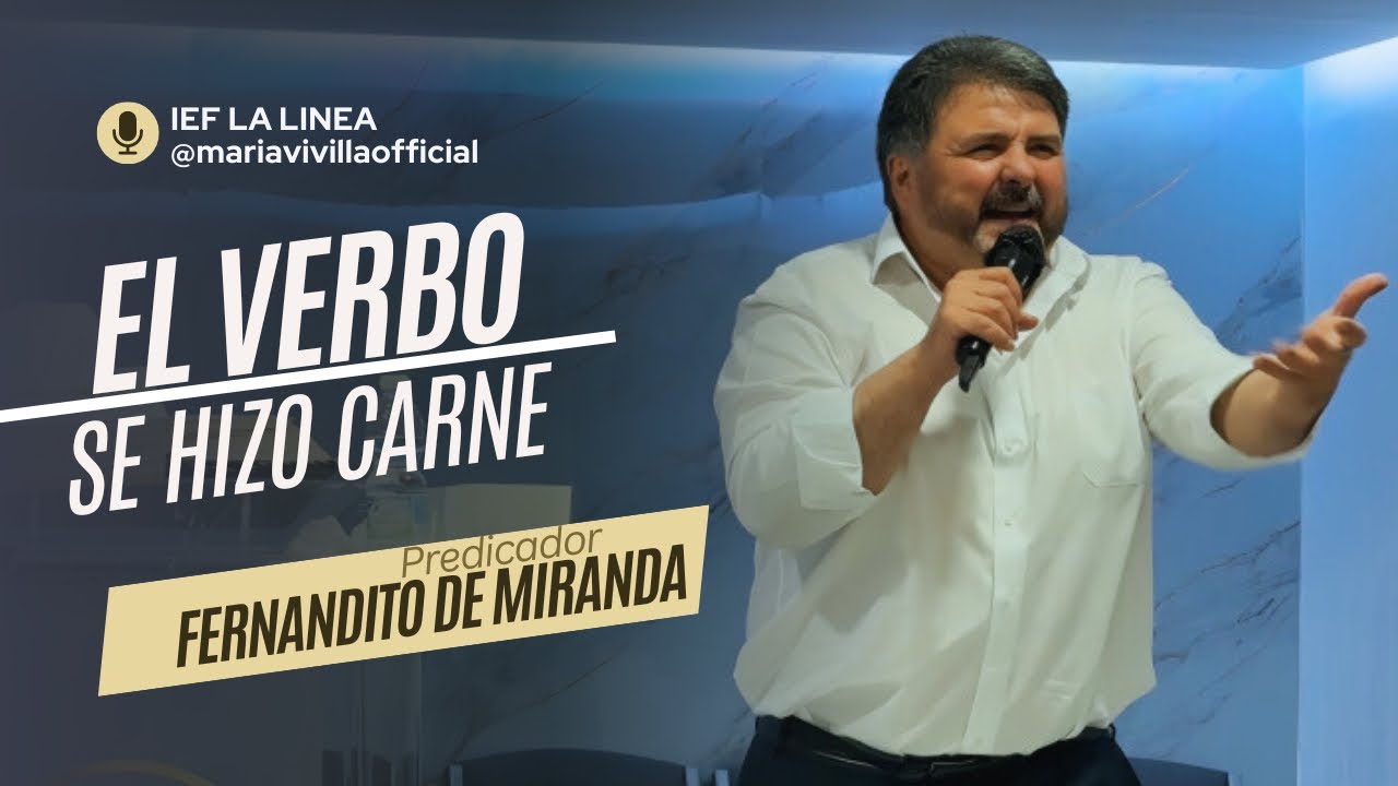 Hno Fernandito de Miranda | El verbo se hizo carne | IEF La Línea