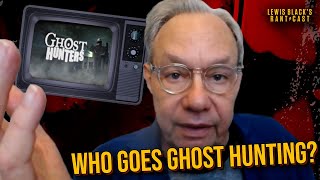 Ghost Hunting Stereotypes - Lewis Black&#39;s Rantcast