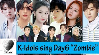 KPOP Idols sing & listen to Day6 Zombie