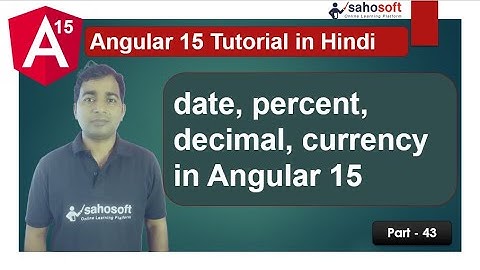 date pipe | percent pipe | decimal pipe | currency pipe in Angular 15 | Angular 15 Tutorial in Hindi