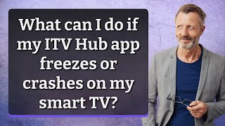 What can I do if my ITV Hub app freezes or crashes on my smart TV?