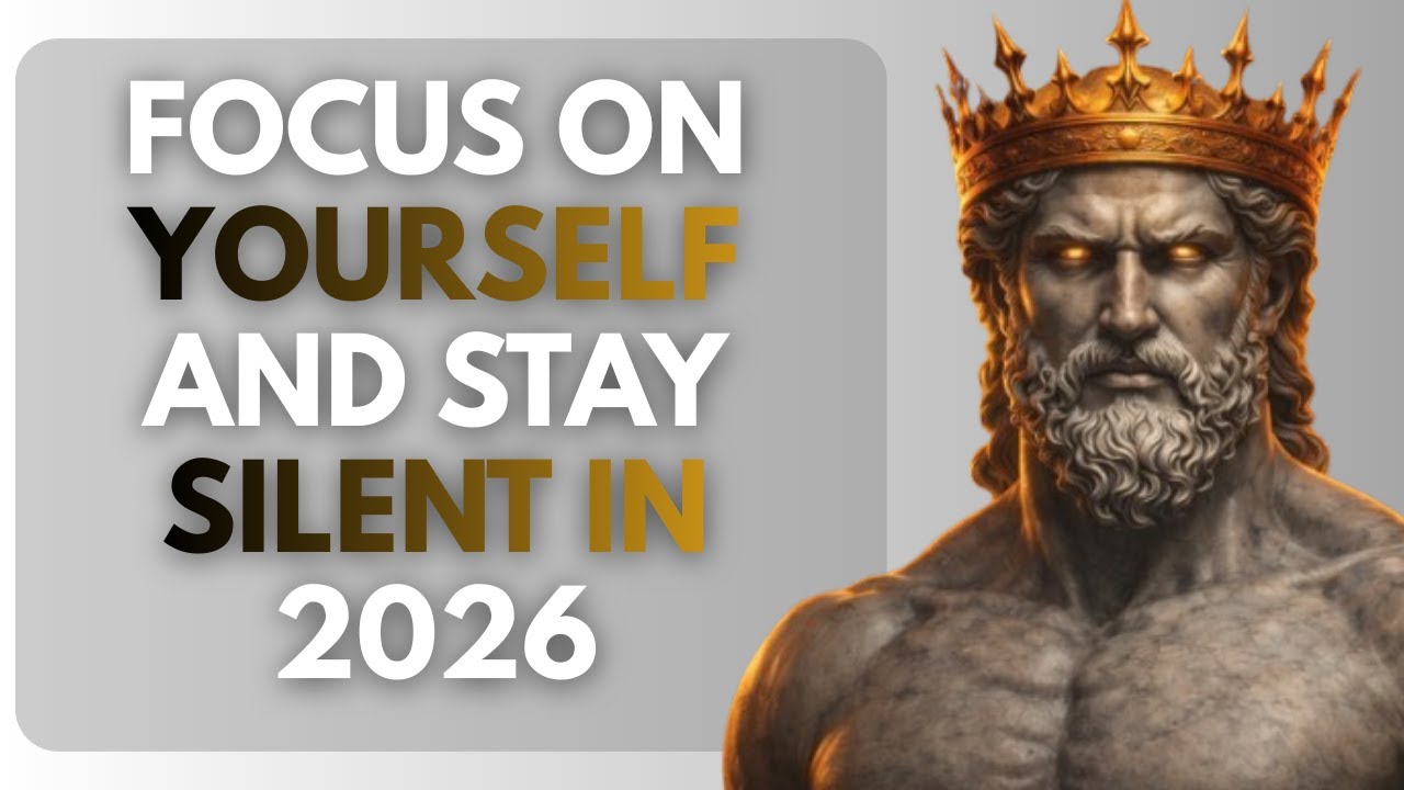 FOCUS ON YOURSELF AND STAY SILENT IN 2026 | Stoicism