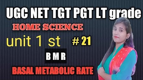UGC NET home science TGT PGT unit first.. BMR topic chapter 21. basal metabolic rate. by priya mam