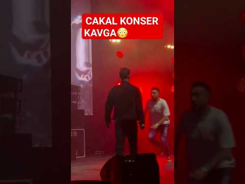 Cakal Konser kavga 😳