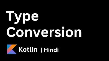 07. Kotlin Type Conversion | Kotlin Beginner Tutorials | Complete Course | Hindi