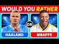 WOULD YOU RATHER? Football Players Edition ⚽️ #3
