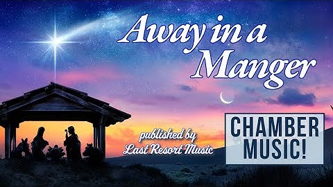 Away in a Manger, arranged for Duet, Trio & Quartet by Last Resort Music!