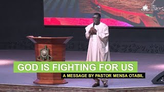 GOD IS FIGHTING FOR US by Pastor Mensa Otabil