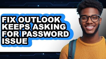 How to Fix Outlook Keeps Asking for Password Issue - Easy Guide