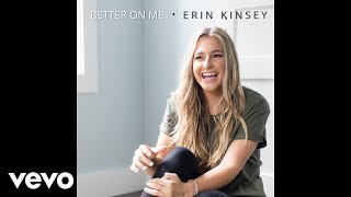 Erin Kinsey - Better On Me (Official Audio)