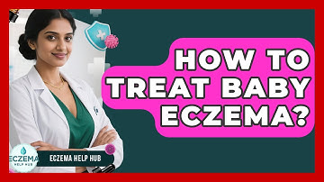 How To Treat Baby Eczema? - Eczema Help Hub