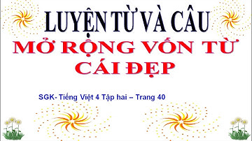 Luyện từ và câu lớp 4 | Mở rộng vốn từ Cái đẹp | Dạy học trực tuyến