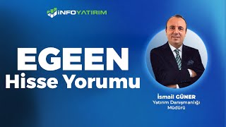 İsmail Güner'den EGEEN Hisse Yorumu "13 Mart 2025" | İnfo Yatırım
