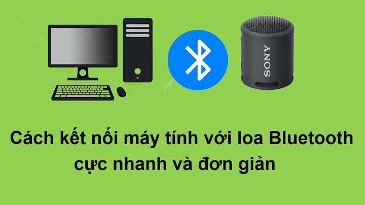 Hướng dẫn kết nối bluetooth pc với loa năm 2024