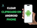 How to Clear Clipboard on Android Phone