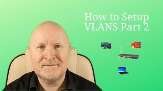 How To Setup VLANs Pt2