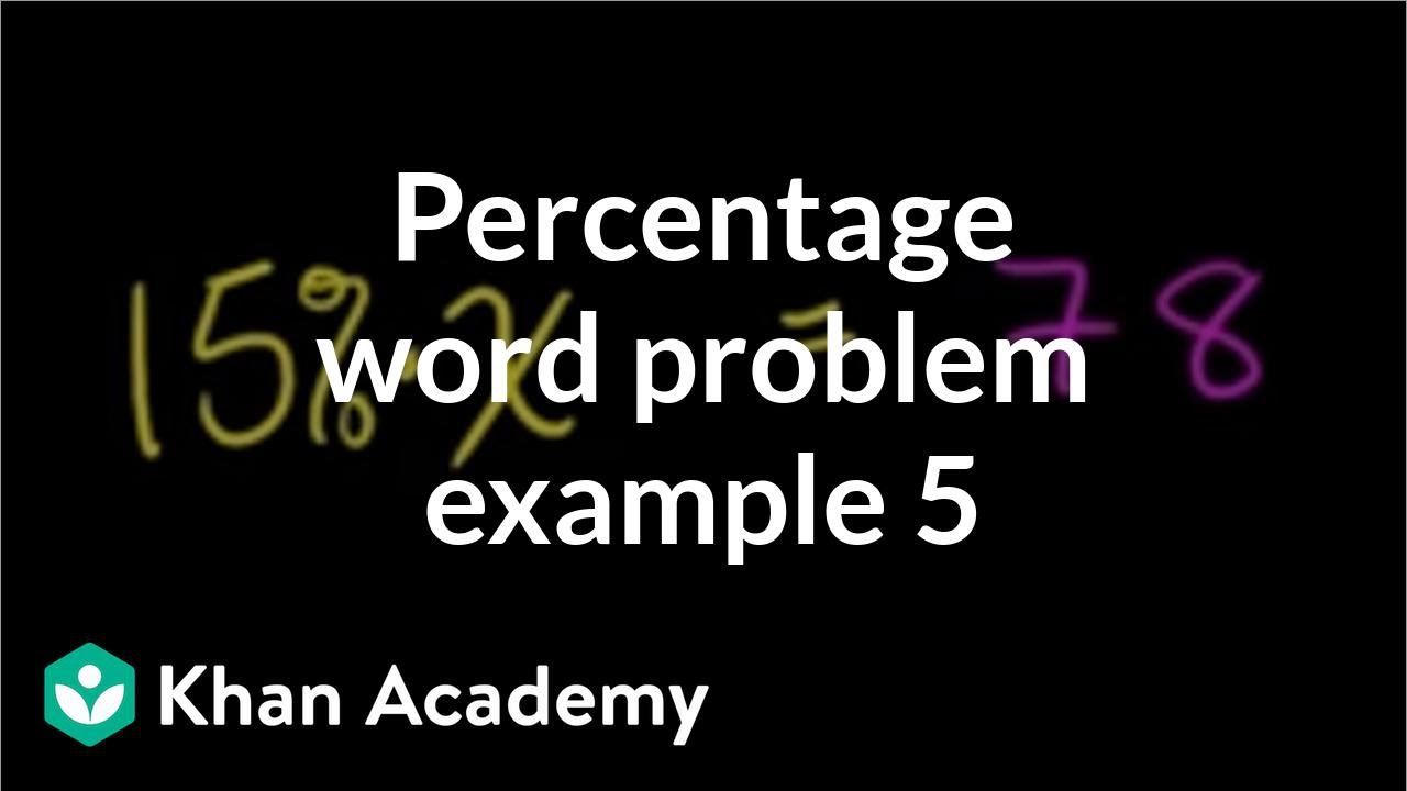 Percent Word Problem 78 Is 15 Of What Number Video Khan Academy