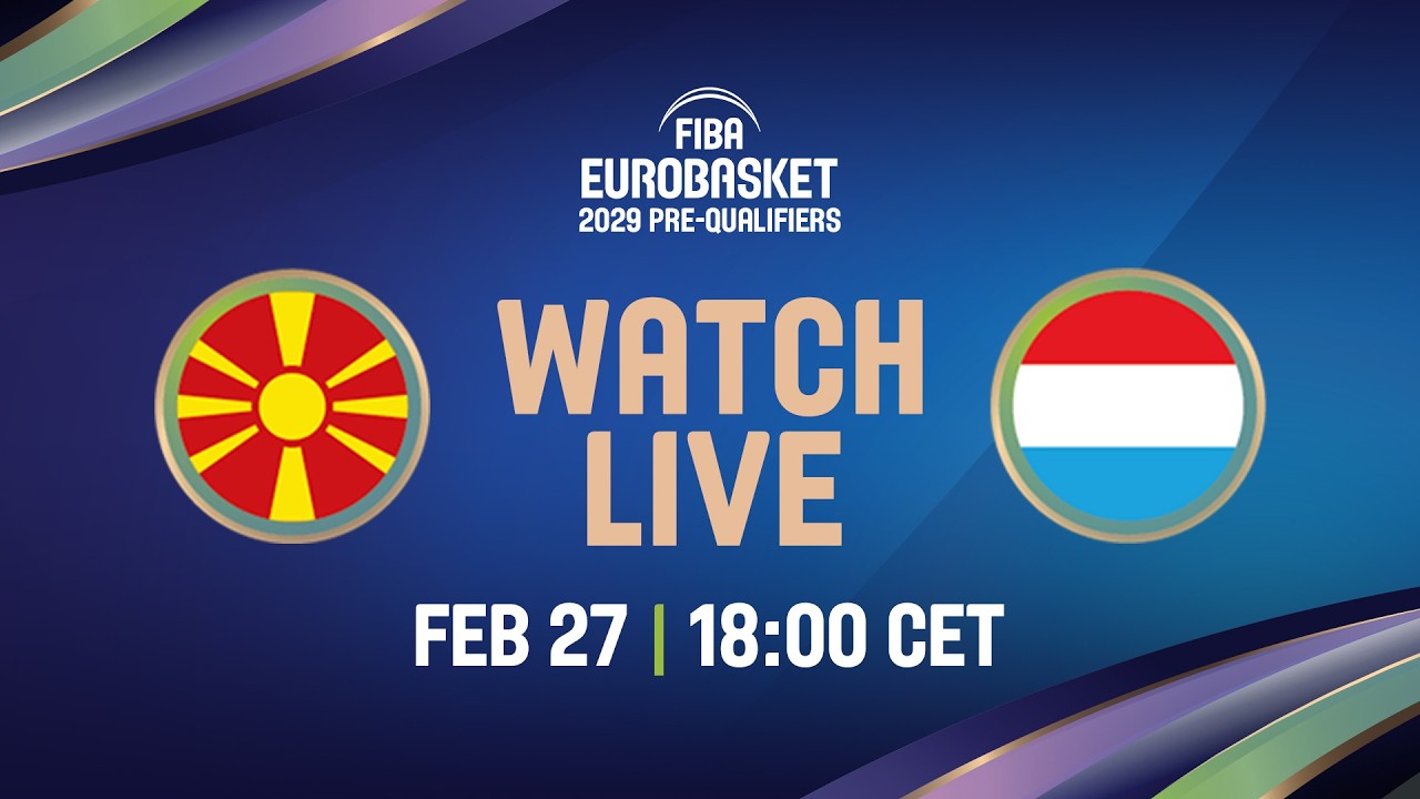 LIVE - North Macedonia v Luxembourg | FIBA EuroBasket 2029 Pre-Qualifiers