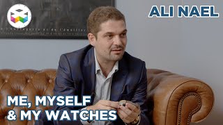 Me, Myself and My Watches with Collector Ali Nael