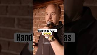 Handsome Fellas | Louis CK 😂🤣😂