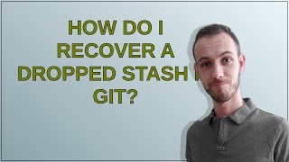 How do I recover a dropped stash in Git?