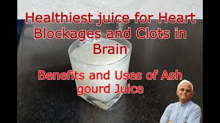 Best Juice to clear Heart Blockages and Clots in Brain || Uses and Benefits of Ashgourd Juice