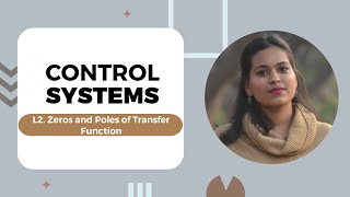 Lecture 2 : Zeros and Poles of a Transfer Function | Control Systems | PCE | Prof. Florence S.